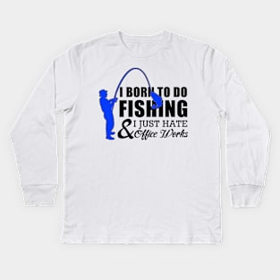 Born to do Fishing Kids Long Sleeve T-Shirt